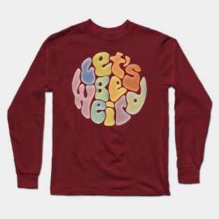 Let's Be Weird Groovy Word Painting Long Sleeve T-Shirt